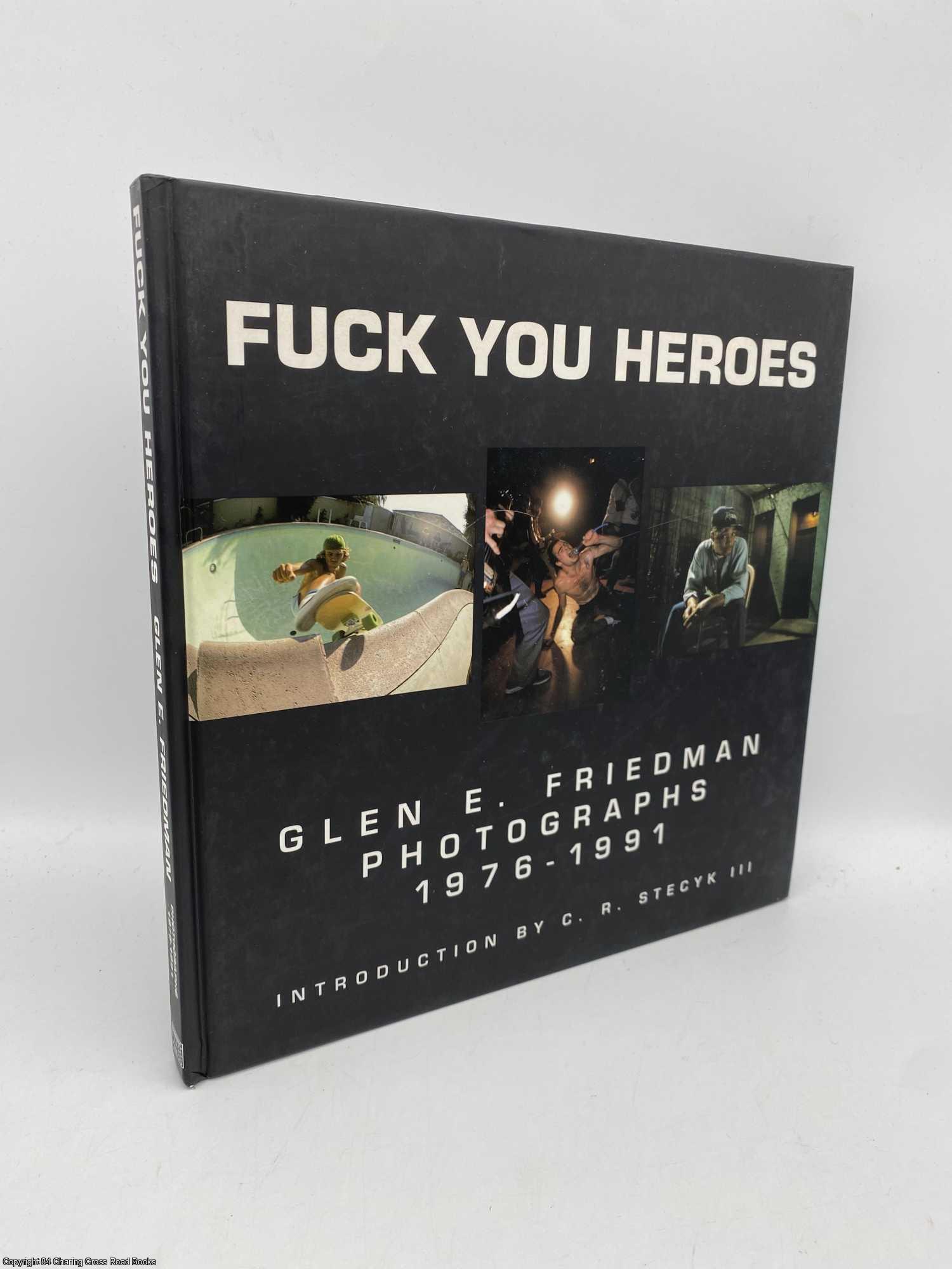 Fuck You Heroes Signed | Glen Friedman | 4th print First Edition
