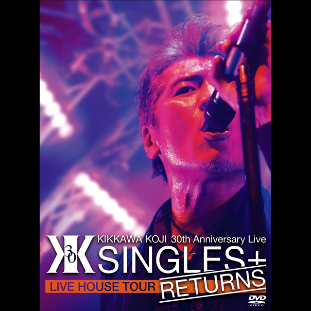 吉川晃司「KIKKAWA KOJI 30th Anniversary Live “SINGLES＋ RETURNS