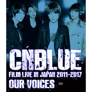 CNBLUE「CNBLUE：FILM LIVE IN JAPAN 2011-2017 “OUR VOICES”（通常盤