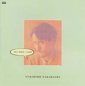 高橋幸宏 ／ ONLY WHEN I LAUGH [HQCD] [廃盤] [アルバム] - CDJournal