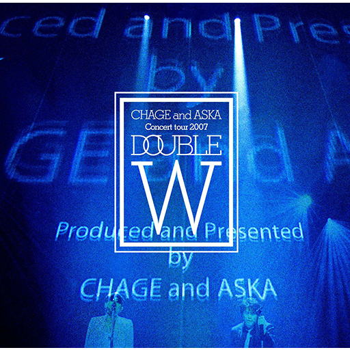 CHAGE and ASKA Concert tour 2007 DOUBLE｜DISCOGRAPHY【CHAGE and