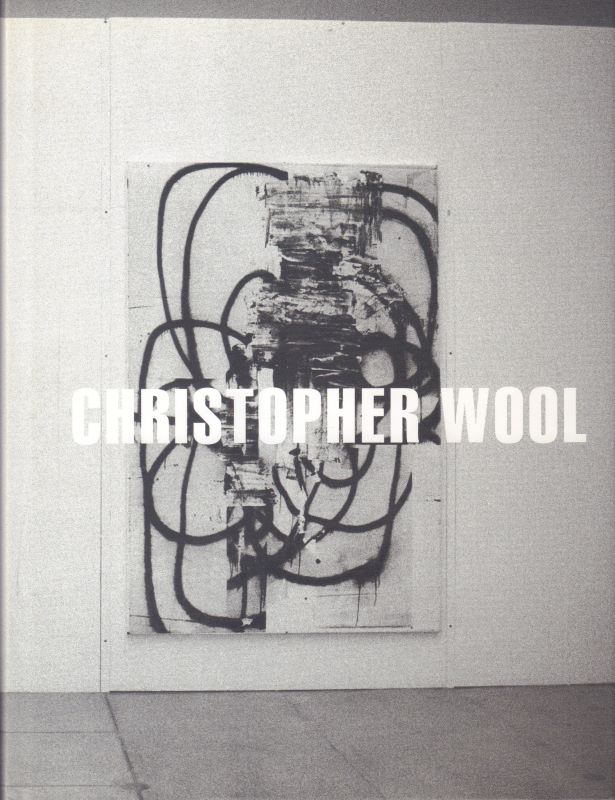 WOOL, Christopher. Christopher Wool. - Cult Jones