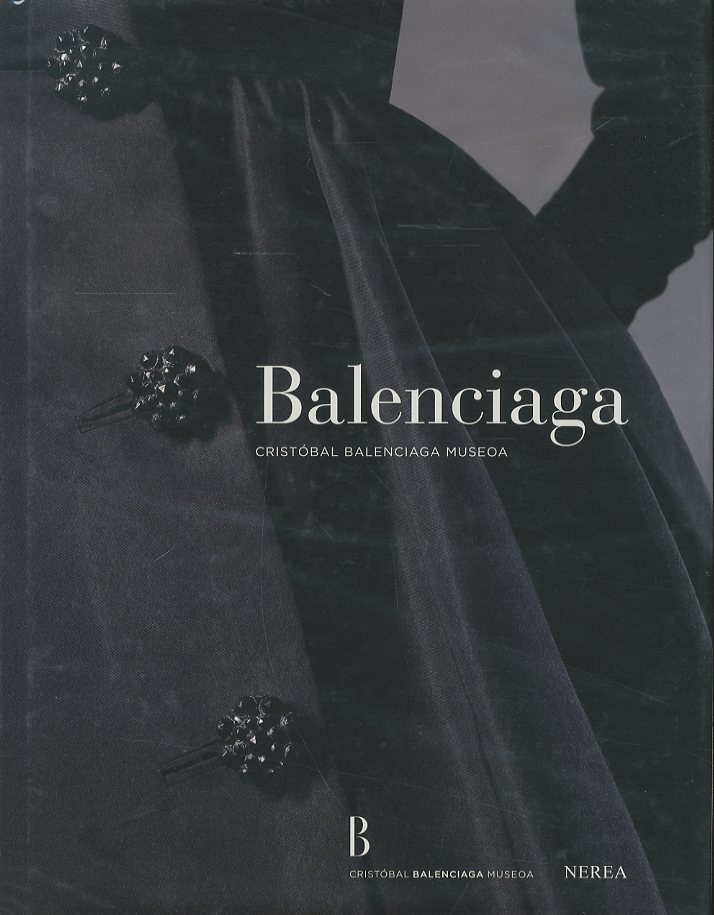 Balenciaga : Cristóbal Balenciaga Museoa / Supervision: Cristóbal