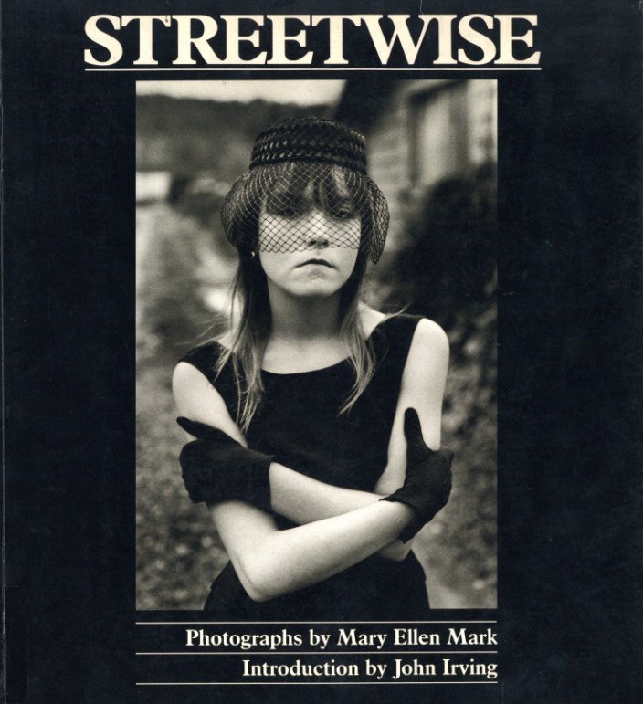 STREETWISE / Photo: Mary Ellen Mark Introduction: John Irving