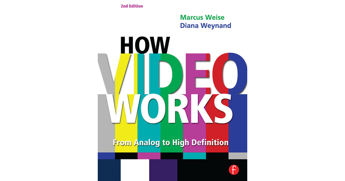How Video Works, 2nd Edition [Book]