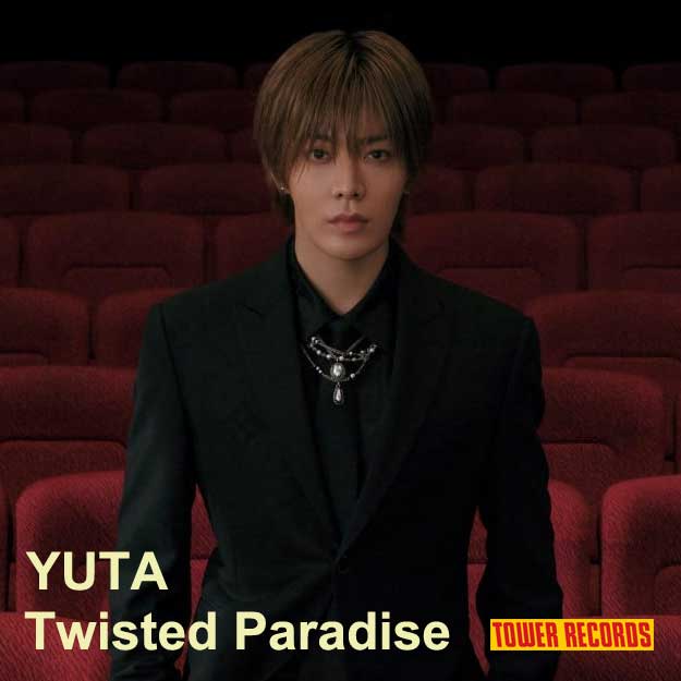 YUTA [Twisted Paradise] TOWER RECORDS JAPAN Release - Music Plaza