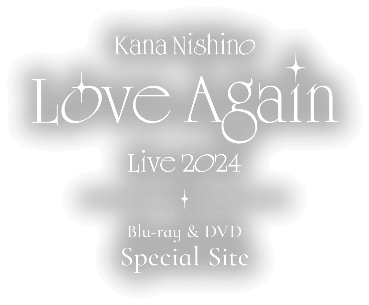 西野カナ「Kana Nishino Love Again Live 2024」Blu-ray & DVD SPECIAL