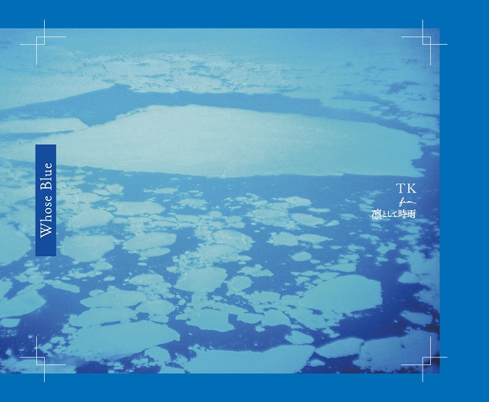 Whose Blue【完全生産限定盤】(2CD+Blu-ray+付属品)・TK from 凛として