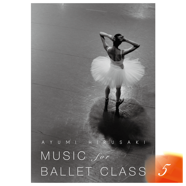 蛭崎あゆみ Music for Ballet Class 5 Ayumi Hirusaki 【バレエ