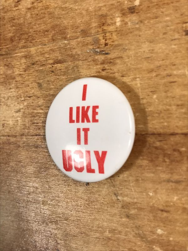 I Like It Ugly Pinback メッセージ ビンテージ 缶バッジ 缶バッチ 70