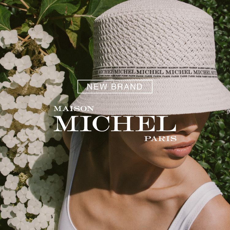 NEW BRAND｜MAISON MICHEL(メゾンミッシェル) | PARIGOT ONLINE