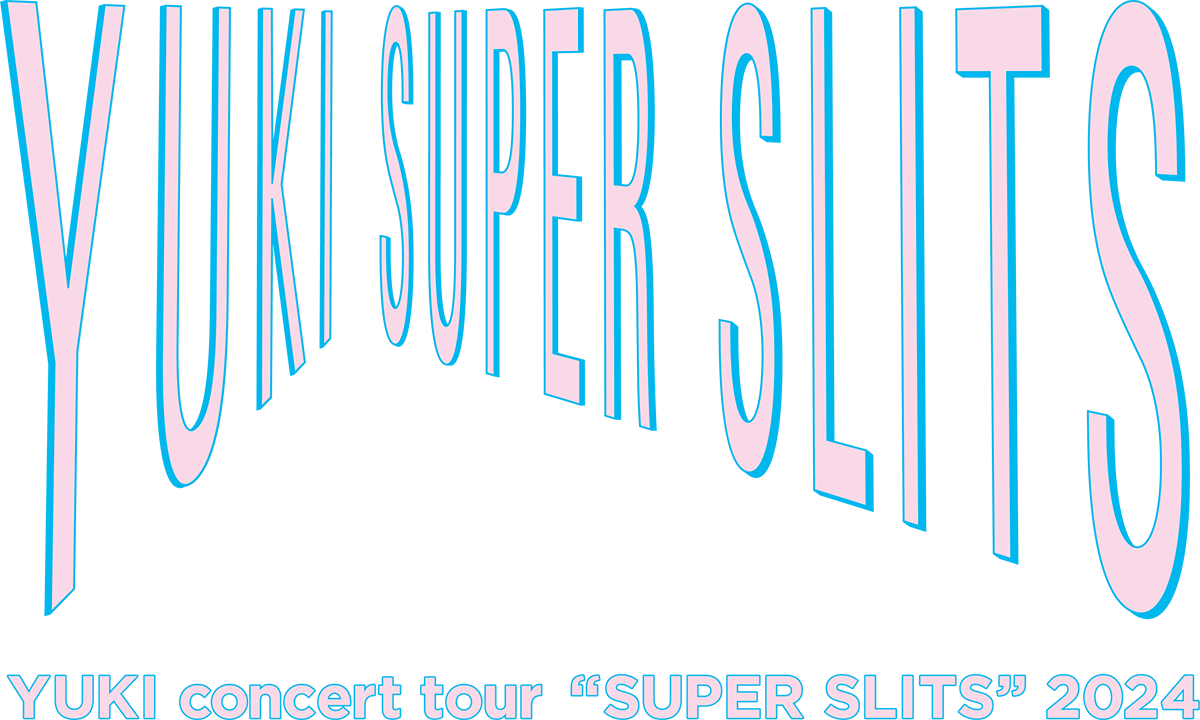 YUKI concert tour “SUPER SLITS” 2024 東京ガーデンシアター』SPECIAL