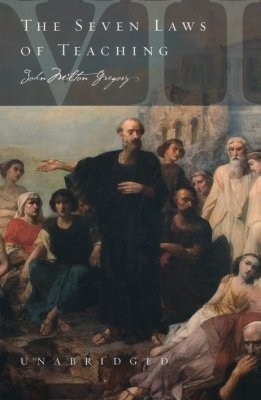 The Seven Laws of Teaching: John Milton Gregory: 9781932168259