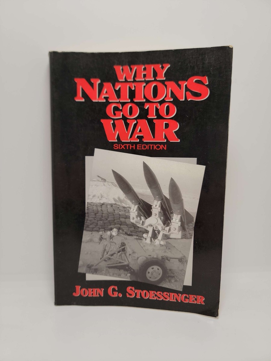 Why Nations go to War, Sixth Edition by John G. Stoessinger | eBay
