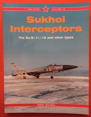 RED STAR Volume 16, SUKHOI INTERCEPTORS The Su-9/-11/-15 and other