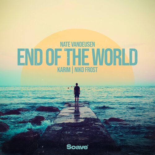 End of The World-Nate VanDeusen, Karim, Niko Frost-KKBOX