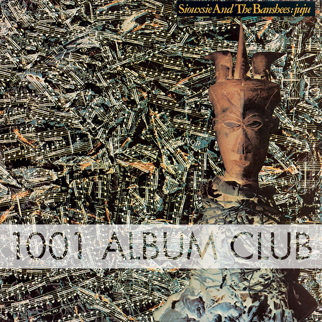 479 Siouxsie and the Banshees - Juju - 1001 Album Club | Podcast