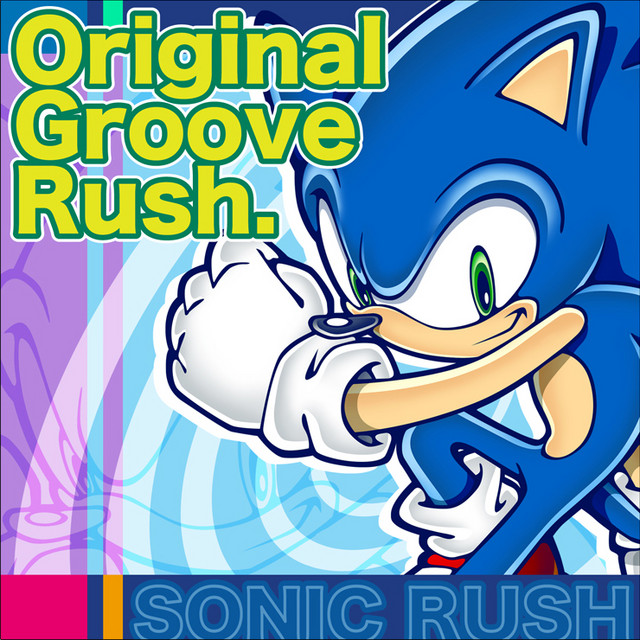 Sonic Rush - Original Groove Rush - - Album by SEGA SOUND TEAM