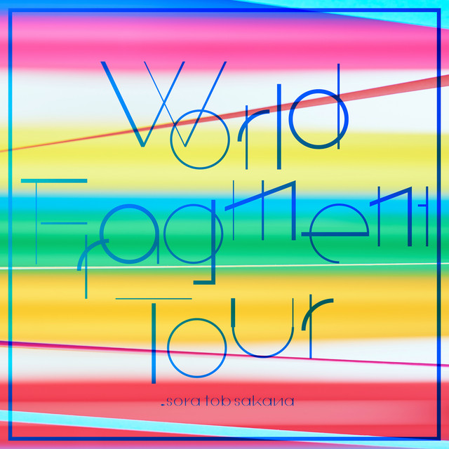 World Fragment Tour - Album by sora tob sakana | Spotify