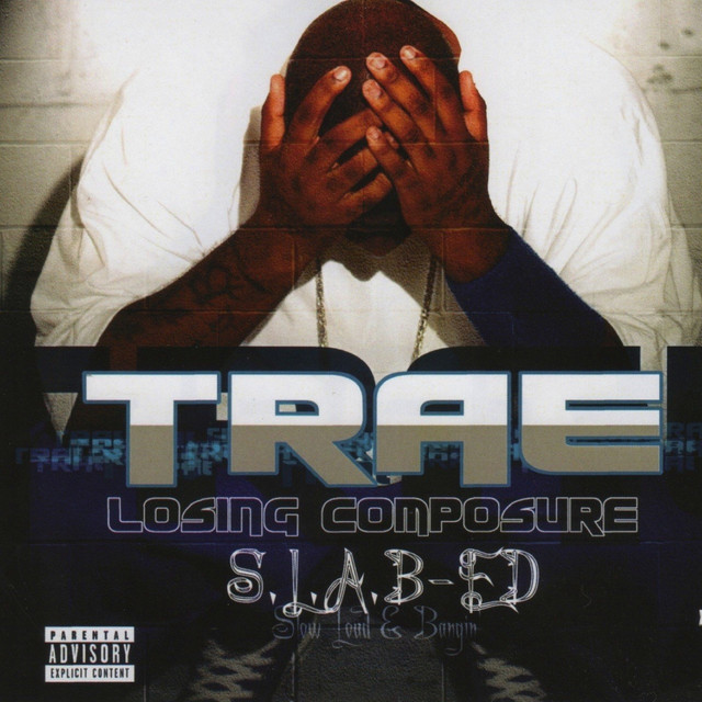 Losing Composure (S.L.A.B.ed) - Album by Trae Tha Truth | Spotify