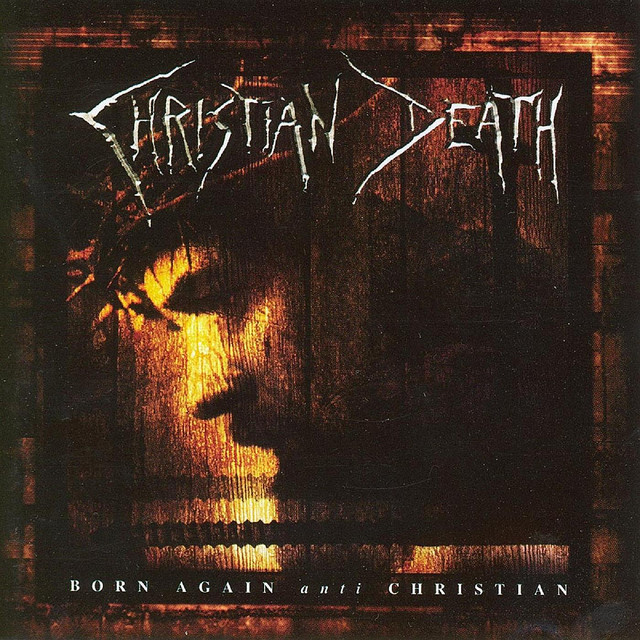 Born Again Anti-Christian - Album by Christian Death | Spotify