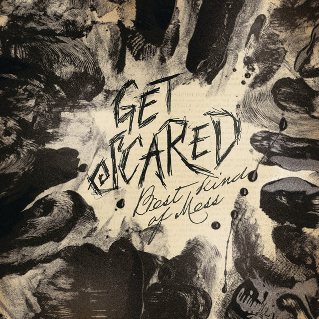Best Kind Of Mess - Album by Get Scared | Spotify