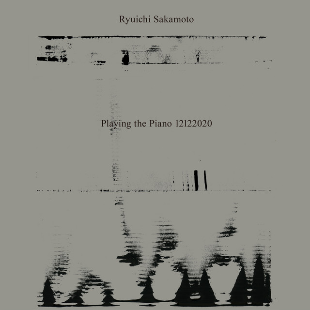 Ryuichi Sakamoto: Playing the Piano 12122020 - Album by Ryuichi
