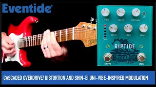 Eventide Riptide - ディストーションとUni-Vibe系エフェクトの2種類を