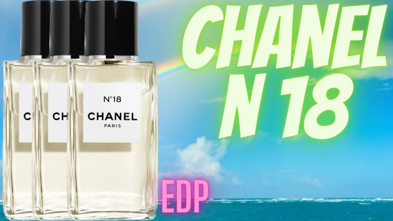 Chanel N 18 - Eau De Parfum - Quick Impressions - YouTube