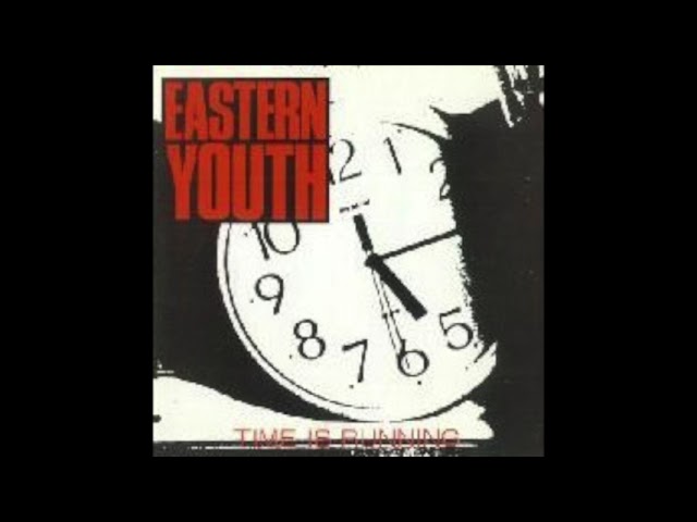 Eastern Youth – Time Is Running - YouTube