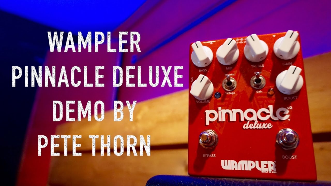 Wampler Pinnacle Deluxe V2 demo by Pete Thorn - YouTube