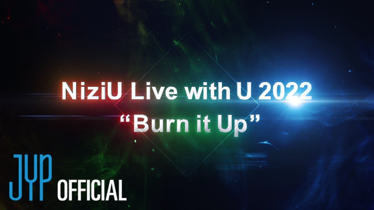 NiziU Live with U 2022 “Burn it Up” - YouTube