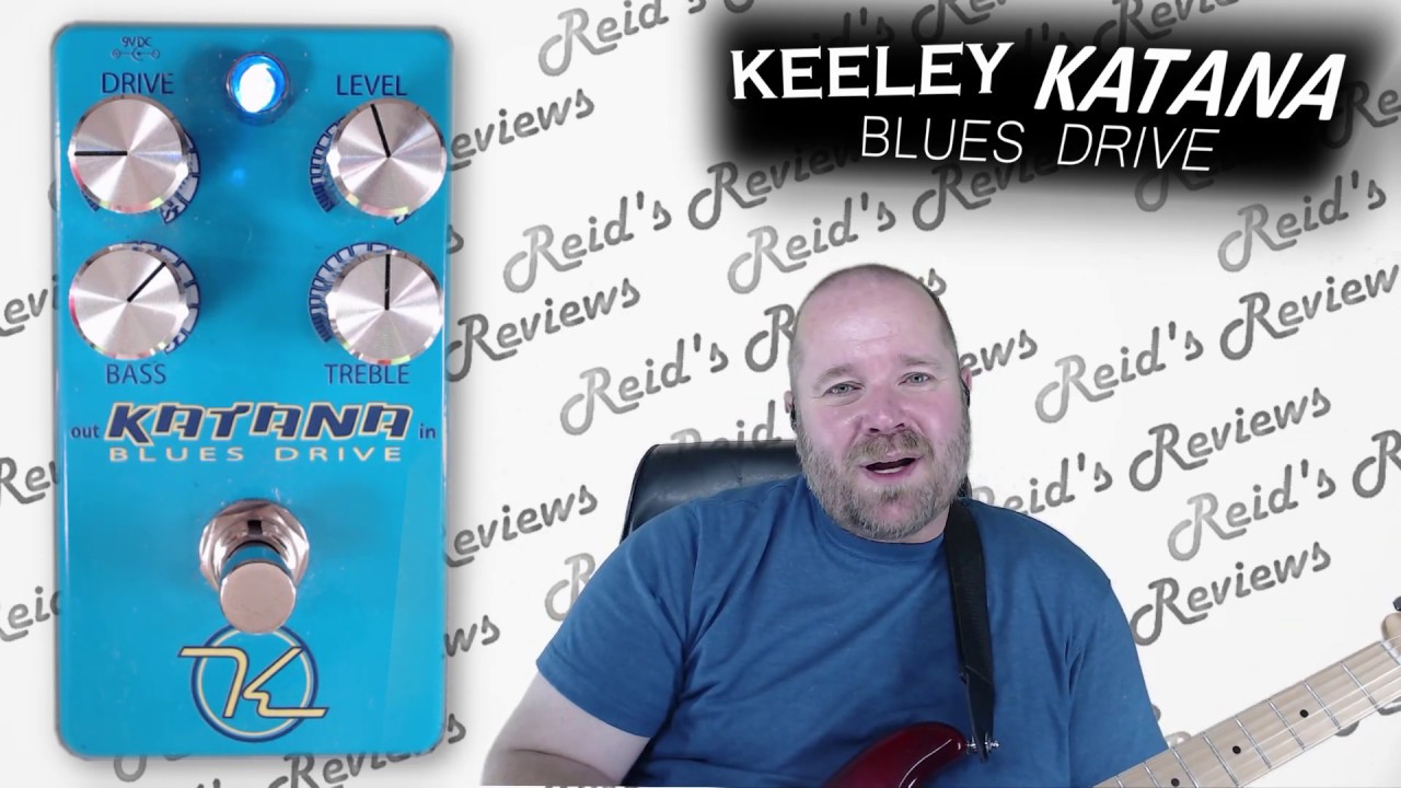 eureka! KEELEY KATANA BLUES DRIVE Guitar Pedal Review, Reid's