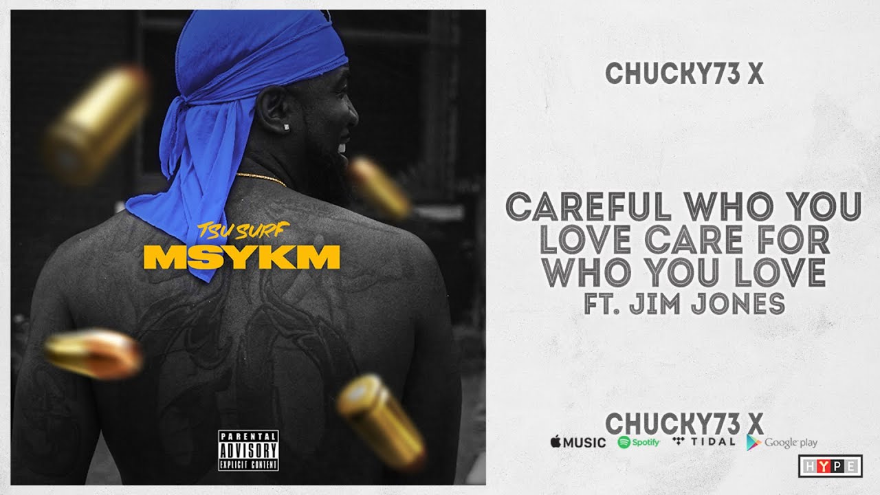 Tsu Surf - CarefulWhoYouLoveCareForWhoYouLove Ft. Jim Jones (MSYKM