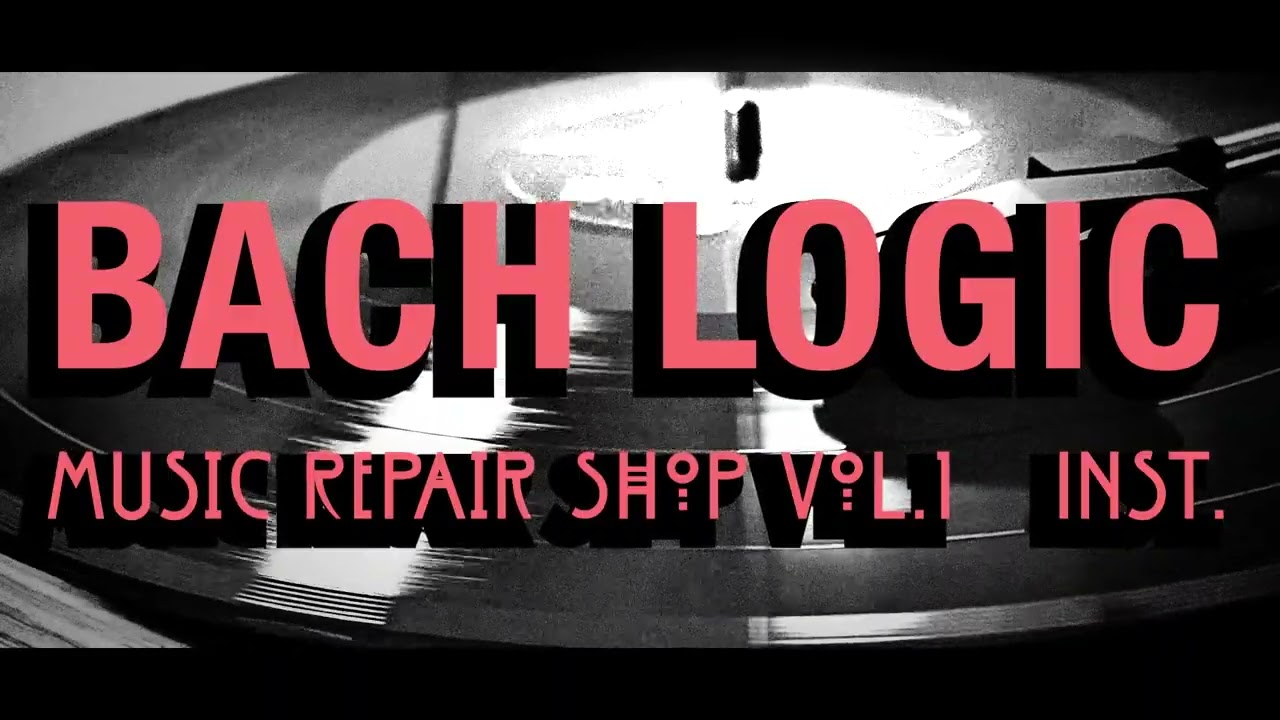 BACH LOGIC - Music Repair Shop Vol.01 INST (BACHLOGIC 作業用BGM