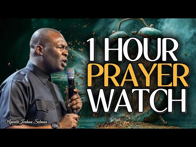 ONE HOUR PRAYER WATCH || APOSTLE JOSHUA SELMAN - YouTube