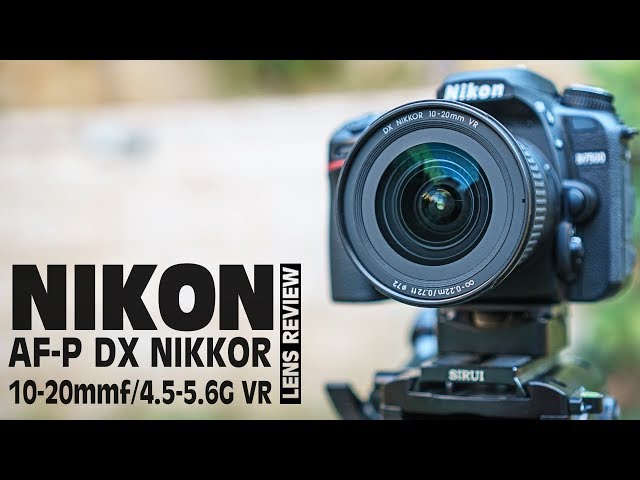 Nikon AF-P DX NIKKOR 10-20mm f/4.5-5.6G VR Lens Review (The