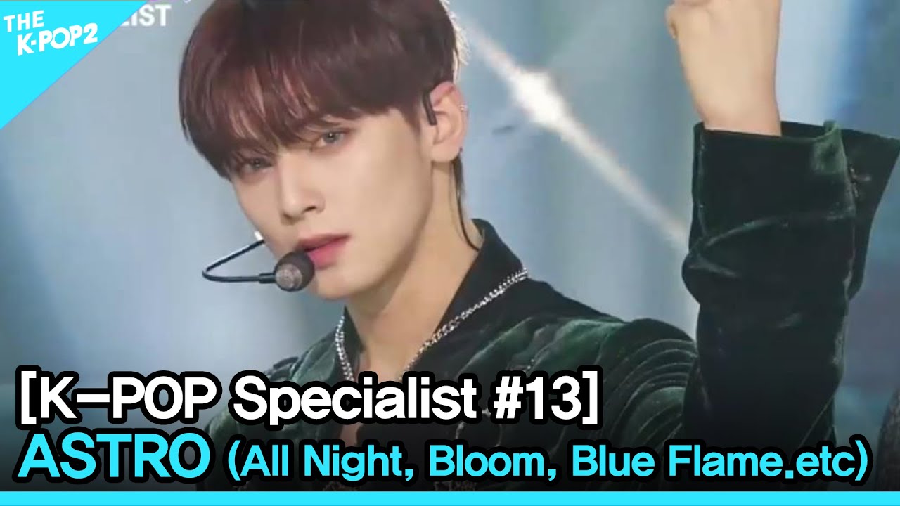 ASTRO (All Night, Bloom, Blue Flame .etc) [The K-POP Specialist