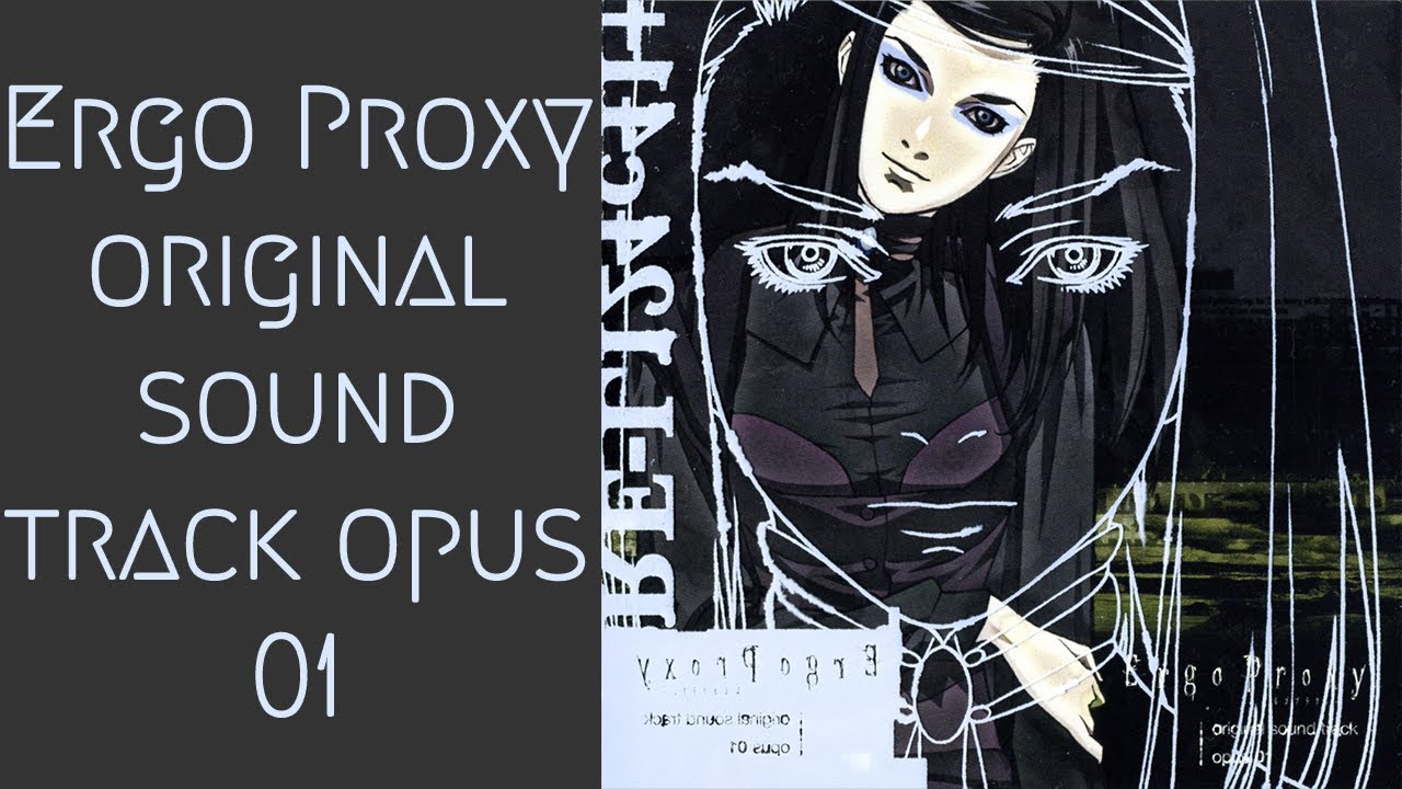 Ergo Proxy original sound track opus 01 - YouTube
