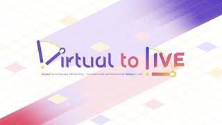 NIJISANJI - Virtual to LIVE [Official Music Video] - YouTube