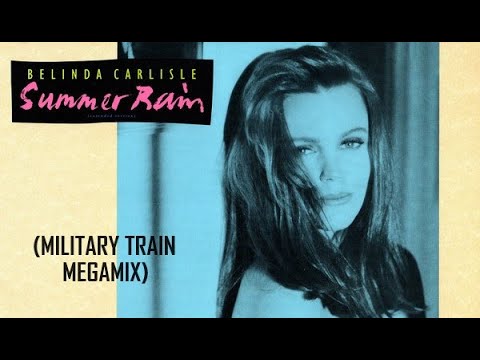 Belinda Carlisle - Summer Rain (Military Train Megamix) - YouTube