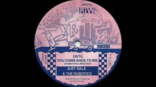 Just Dale & The Robotics - Until You Come Back To Me - YouTube