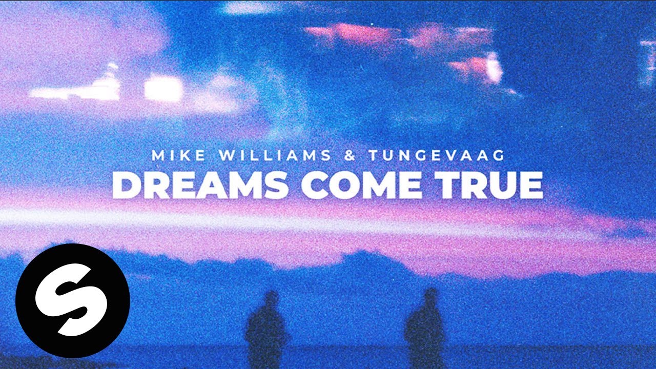 Mike Williams & Tungevaag - Dreams Come True (Official Audio