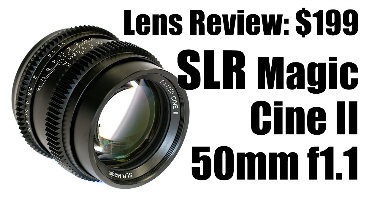 Lens Review: $199 SLR Magic Cine II 50mm f 1.1 - YouTube