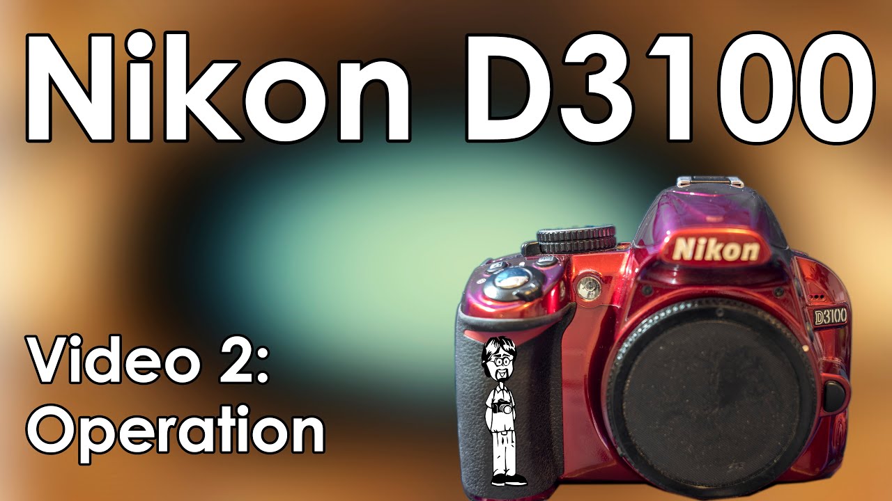 Nikon D3100 Video 2: Operation, Battery, Memory Card, Lenses