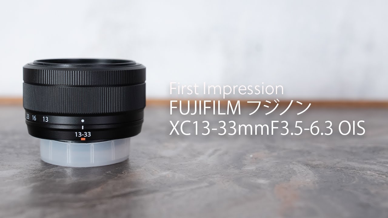 First Impression] The FUJIFILM Fujinon XC13-33mm F3.5-6.3 OIS
