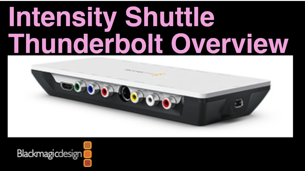Blackmagic Design Intensity Shuttle Thunderbolt Overview - YouTube