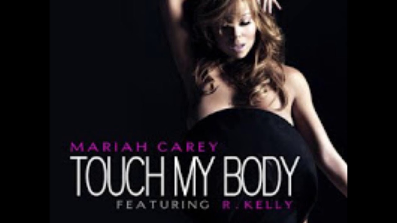 Touch My Body (Extended Remix) - Mariah Carey Ft. R. Kelly, & The