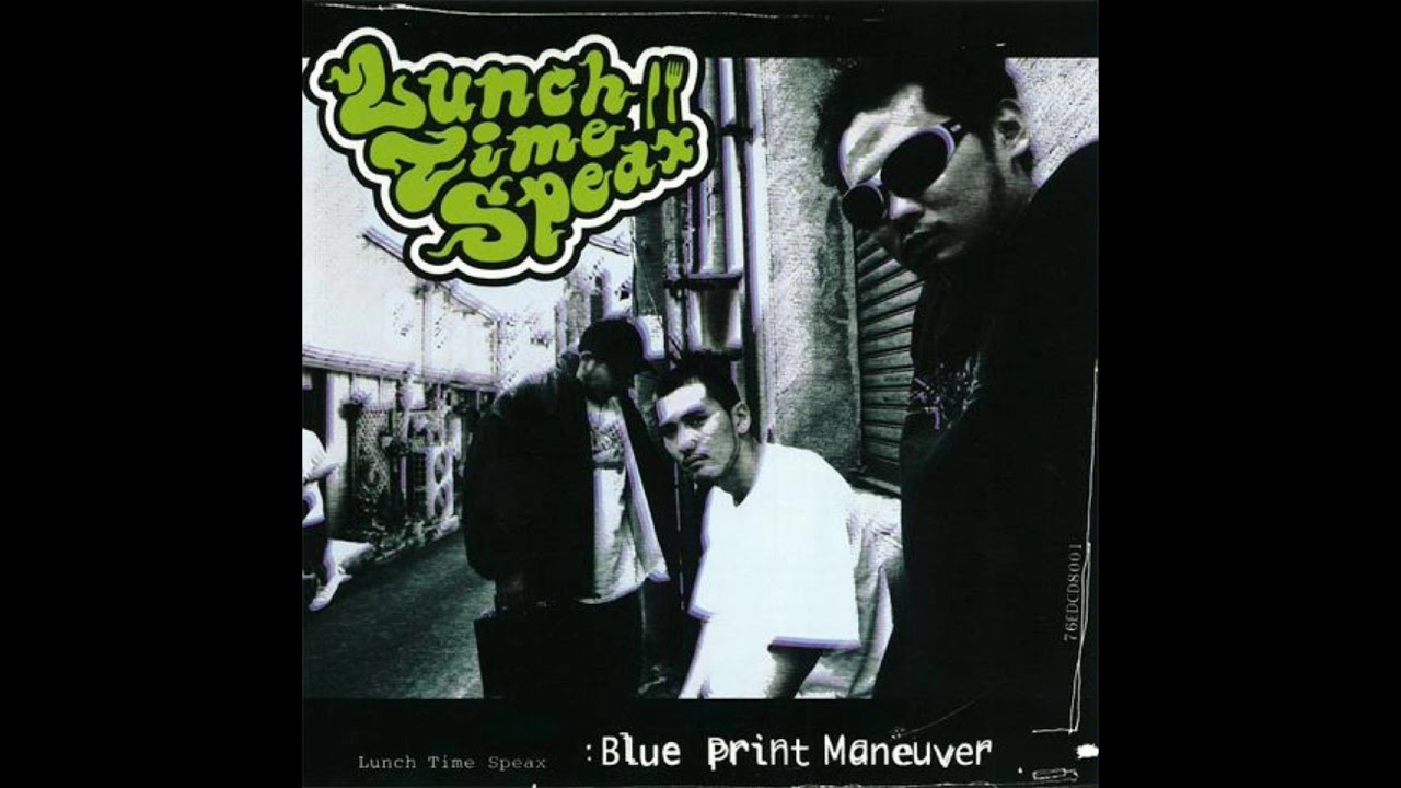 Lunch Time Speax - Blue Print Maneuver (2001) - YouTube
