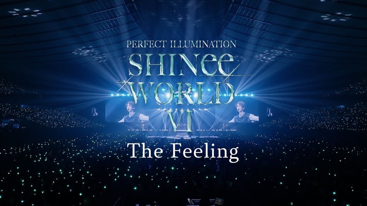 SHINee「The Feeling」 from SHINee WORLD VI [PERFECT ILLUMINATION